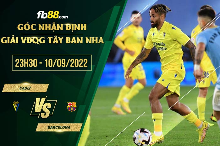 Soi kèo Cadiz vs Barcelona 23h30 ngày 10/9/2022