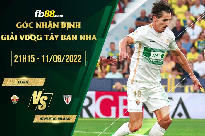 Soi kèo Elche vs Athletic Bilbao 21h15 ngày 11/9/2022