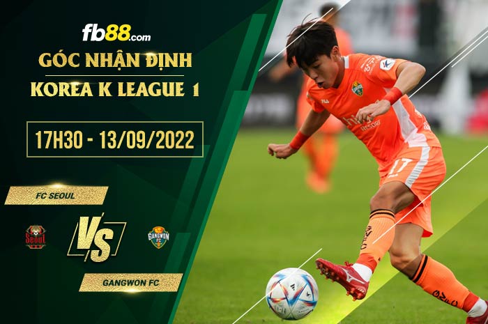 Soi kèo FC Seoul vs Gangwon FC 17h30 ngày 13/9/2022