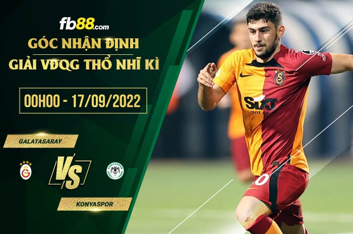 Soi kèo Galatasaray vs Konyaspor 0h00 ngày 17/9/2022