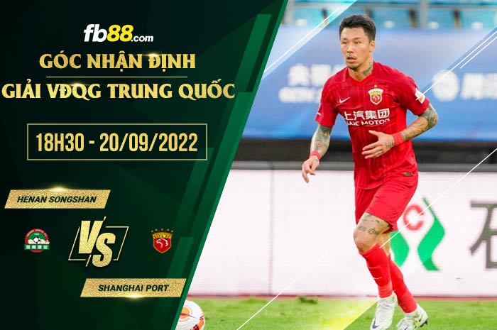 Soi kèo Henan Songshan vs Shanghai Port 18h30 ngày 20/9/2022