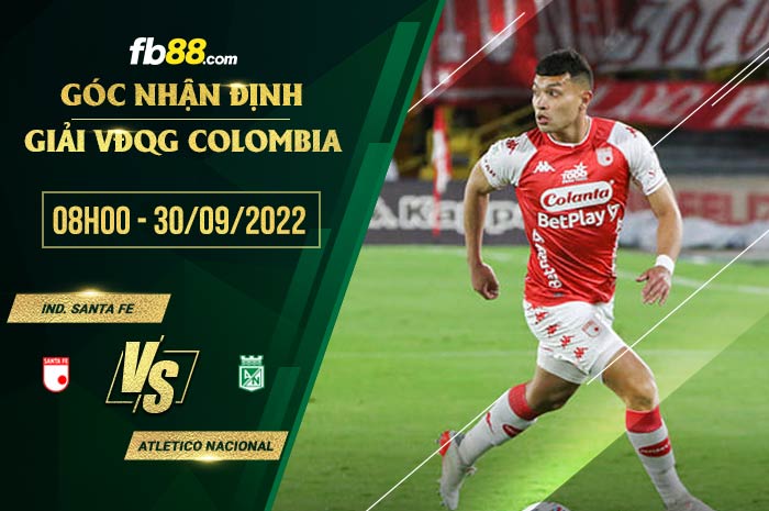 Soi kèo Ind. Santa Fe vs Atletico Nacional, 8h00 ngày 30/9/2022