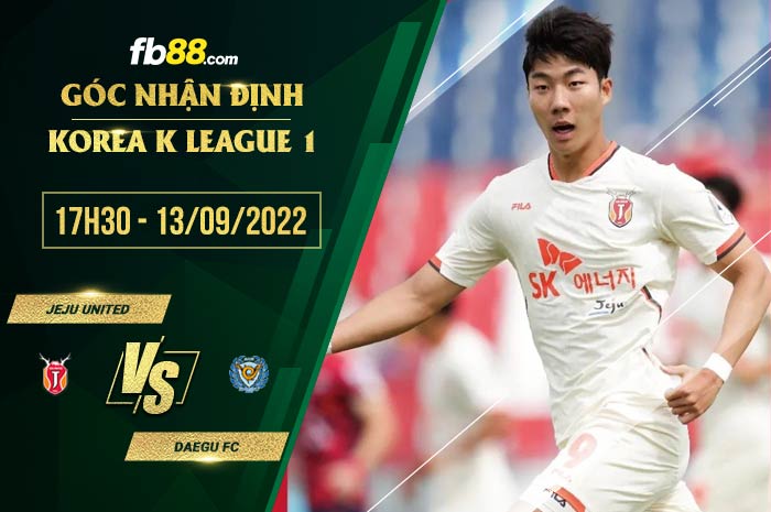 Soi kèo Jeju United vs Daegu FC 17h30 ngày 13/9/2022