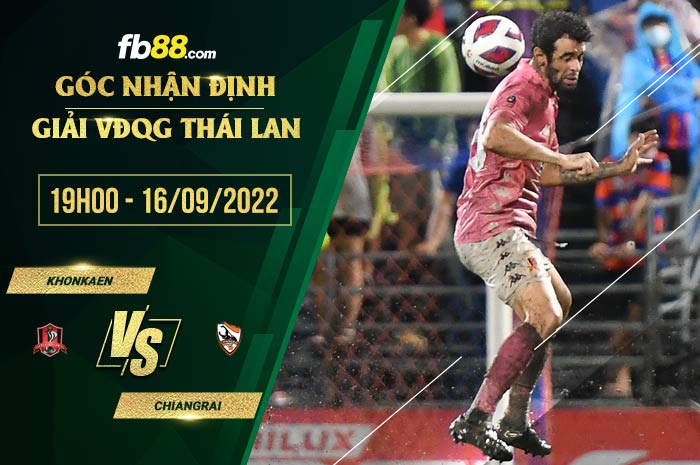 Soi kèo Khonkaen vs Chiangrai 19h00 ngày 16/9/2022