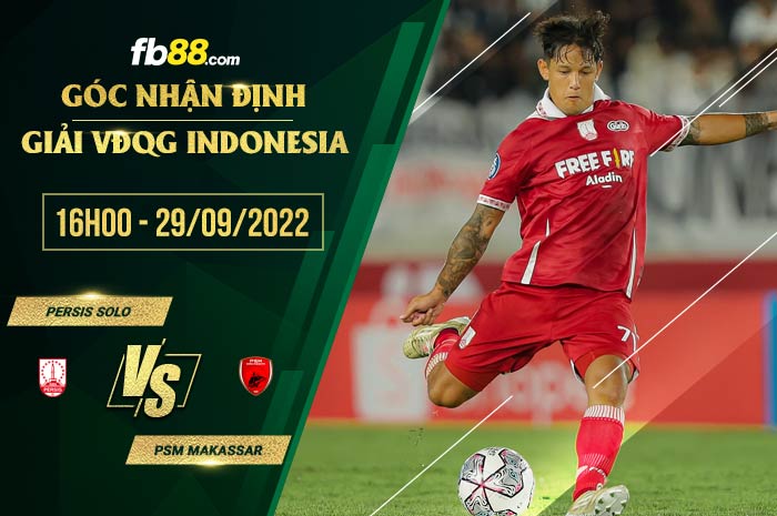 Soi kèo Persis Solo vs PSM Makassar, 16h00 ngày 29/9/2022