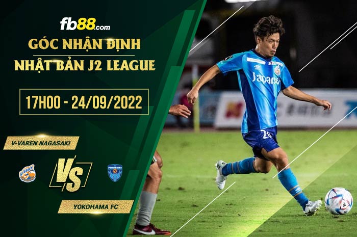 Soi kèo V-Varen Nagasaki vs Yokohama FC, 17h00 ngày 24/9/2022