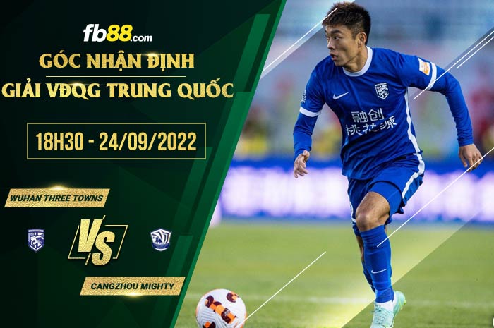 Soi kèo Wuhan Three Towns vs Cangzhou Mighty, 18h30 ngày 24/9/2022