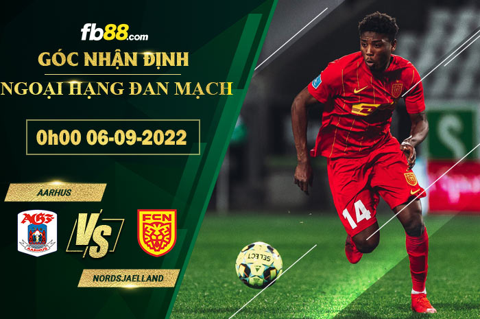 Soi kèo Aarhus vs Nordsjaelland 0h00 ngày 6/9/2022