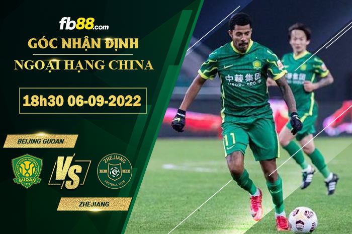 Soi kèo Beijing Guoan vs Zhejiang 18h30 ngày 6/9/2022