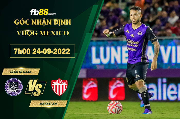 Soi kèo Club Necaxa vs Mazatlan, 7h00 ngày 24/9/2022