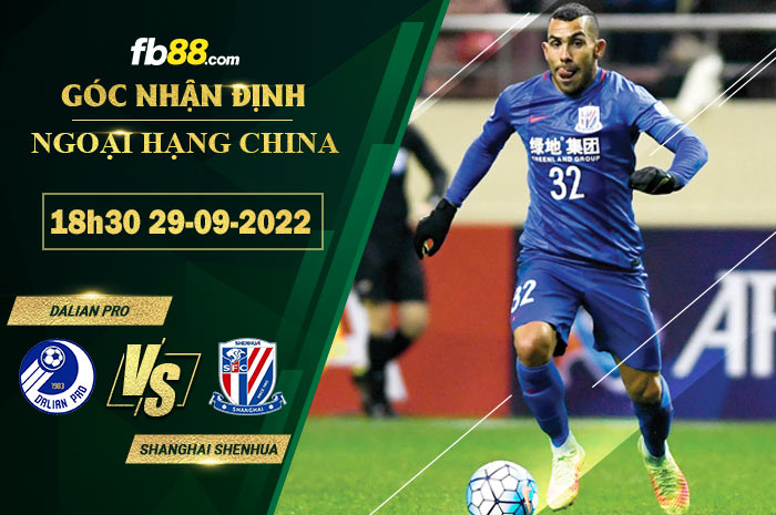 Soi kèo Dalian Pro vs Shanghai Shenhua, 18h30 ngày 29/9/2022