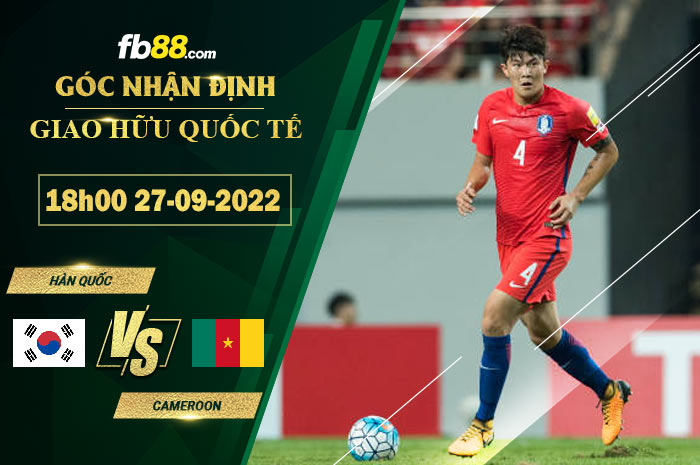 Fb88 soi kèo trận đấu Hàn Quốc vs Cameroon