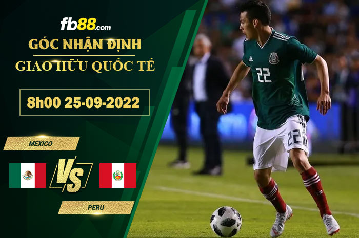 Soi kèo Mexico vs Peru, 8h00 ngày 25/9/2022