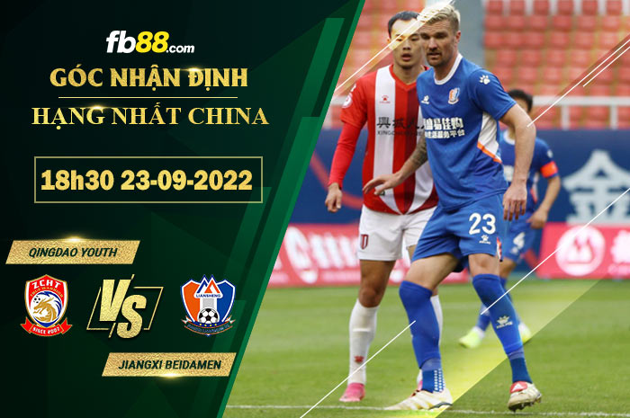 Soi kèo Qingdao Youth vs Jiangxi Beidamen, 18h30 ngày 23/9/2022