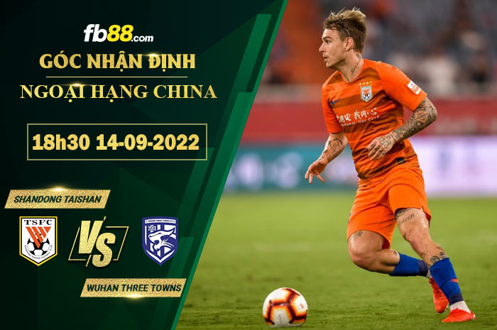 Soi kèo Shandong Taishan vs Wuhan Three Towns 18h30 ngày 14/9/2022