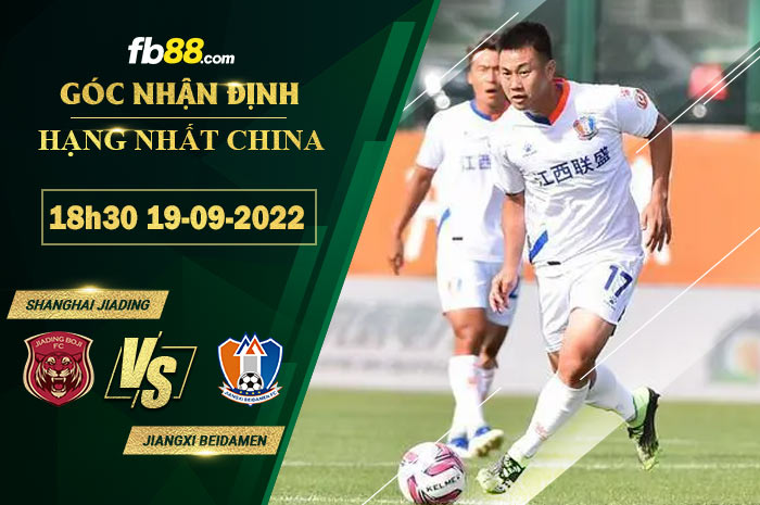 Soi kèo Shanghai Jiading vs Jiangxi Beidamen 18h30 ngày 19/9/2022