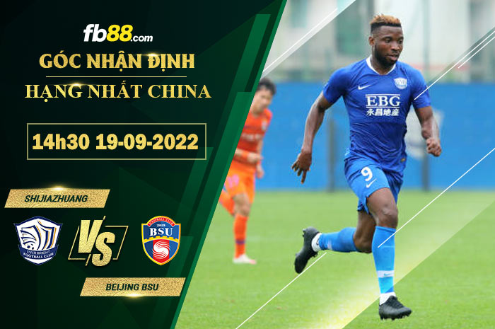 Soi kèo Shijiazhuang vs Beijing BSU 14h30 ngày 19/9/2022