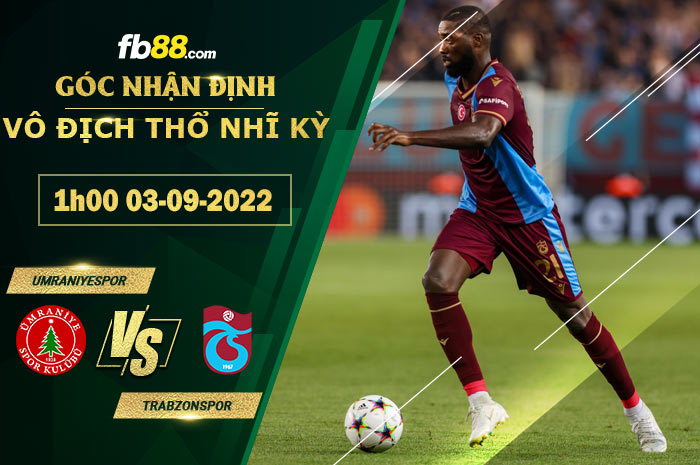 Fb88 soi kèo trận đấu Umraniyespor vs Trabzonspor