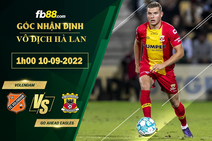 Soi kèo Volendam vs Go Ahead Eagles 1h00 ngày 10/9/2022