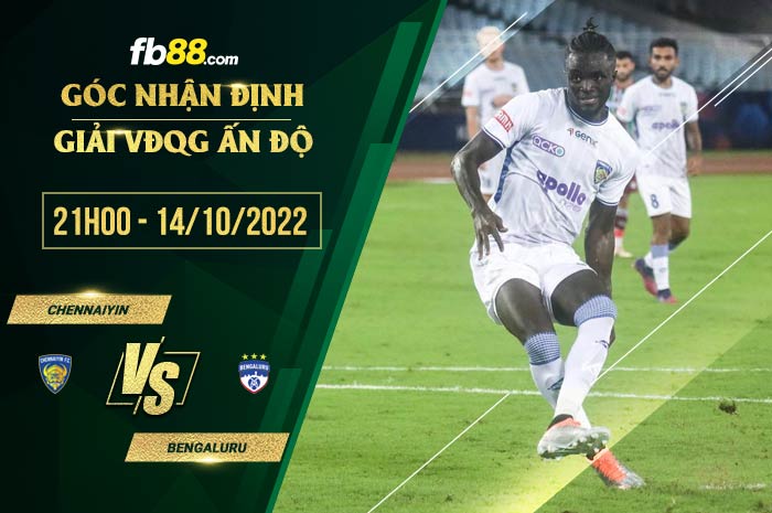 Soi kèo Chennaiyin vs Bengaluru, 21h00 ngày 14/10/2022