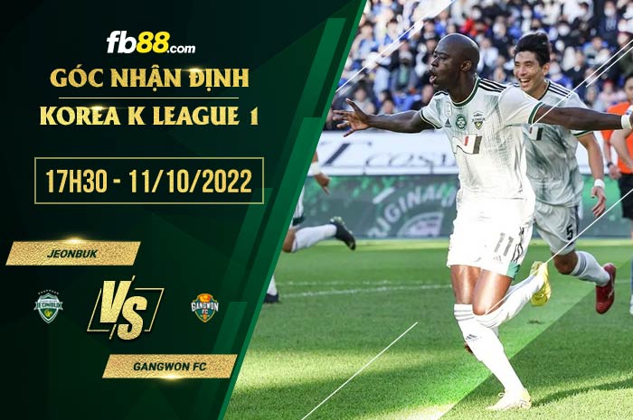 Soi kèo Jeonbuk vs Gangwon FC, 17h30 ngày 11/10/2022