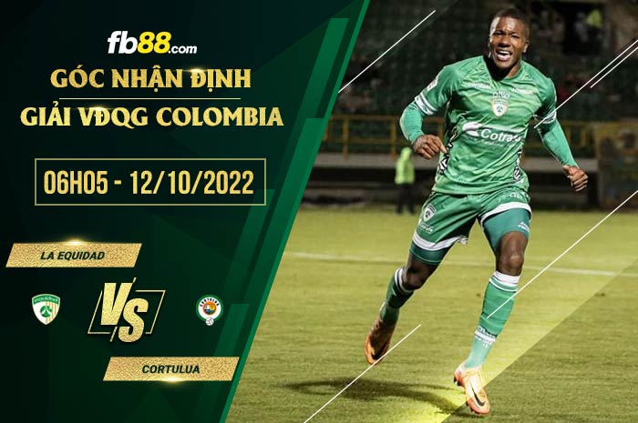 Soi kèo La Equidad vs Cortulua, 6h05 ngày 12/10/2022