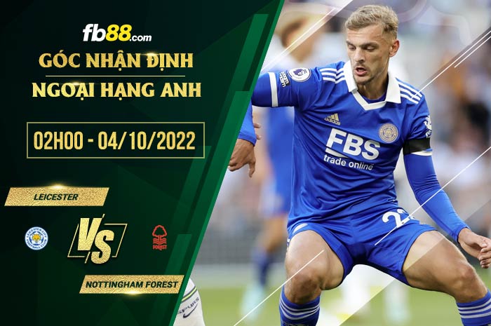 Soi kèo Leicester vs Nottingham Forest, 2h00 ngày 4/10/2022