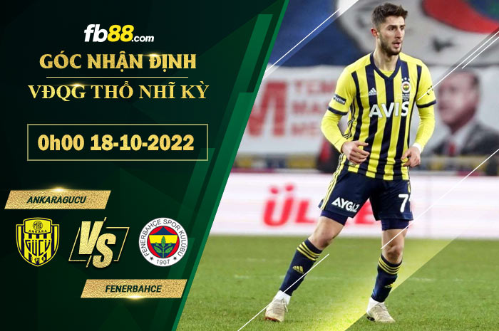 Soi kèo Ankaragucu vs Fenerbahce, 0h00 ngày 18/10/2022