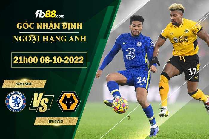 Soi kèo Chelsea vs Wolves, 21h00 ngày 8/10/2022