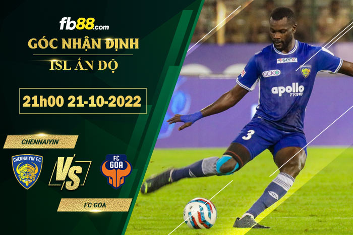 Soi kèo Chennaiyin vs FC Goa, 21h00 ngày 21/10/2022