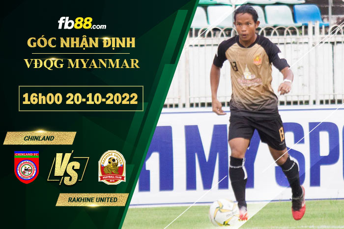 Soi kèo Chinland vs Rakhine United, 16h00 ngày 20/10/2022