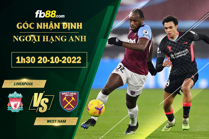 Soi kèo Liverpool vs West Ham, 1h30 ngày 20/10/2022