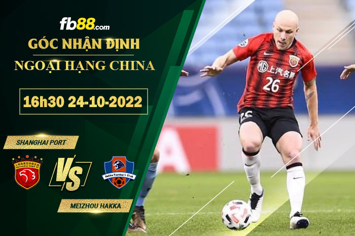 Fb88 soi kèo trận đấu Shanghai Port vs Meizhou Hakka