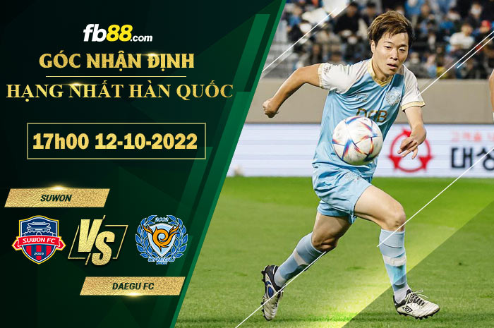 Soi kèo Suwon vs Daegu FC, 17h00 ngày 12/10/2022