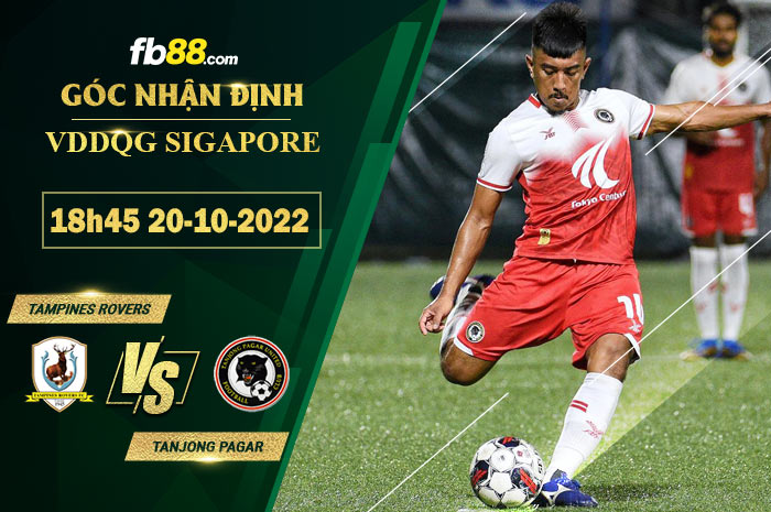 Soi kèo Tampines Rovers vs Tanjong Pagar, 18h45 ngày 20/10/2022