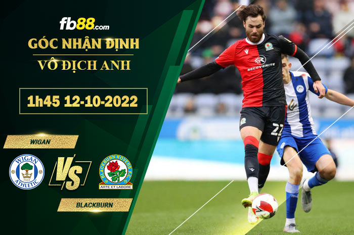 Soi kèo Wigan vs Blackburn, 1h45 ngày 12/10/2022