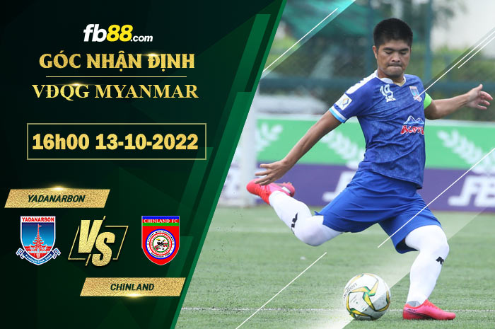 Soi kèo Yadanarbon vs Chinland, 16h00 ngày 13/10/2022