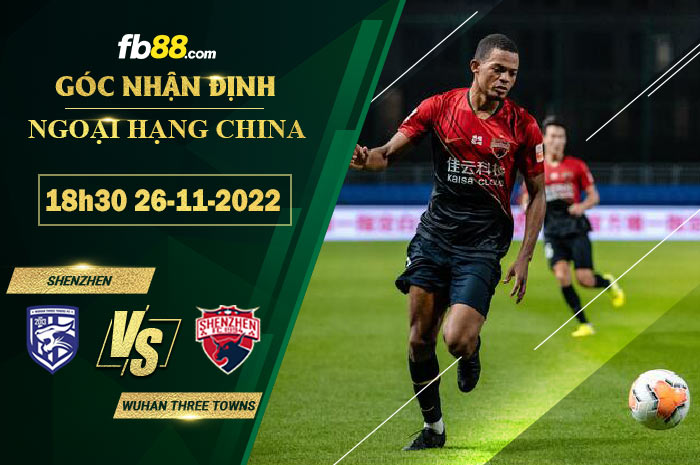 Fb88 soi kèo trận đấu Shenzhen vs Wuhan Three Towns