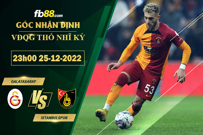 Fb88 soi kèo trận đấu Galatasaray vs Istanbulspor