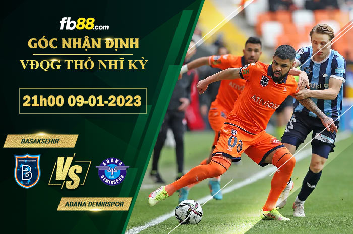 Fb88 soi kèo trận đấu Basaksehir vs Adana Demirspor