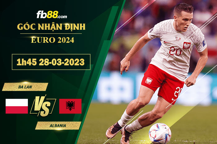 Fb88 soi kèo trận đấu Ba Lan vs Albania