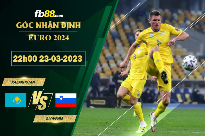 Fb88 soi kèo trận đấu Kazakhstan vs Slovenia