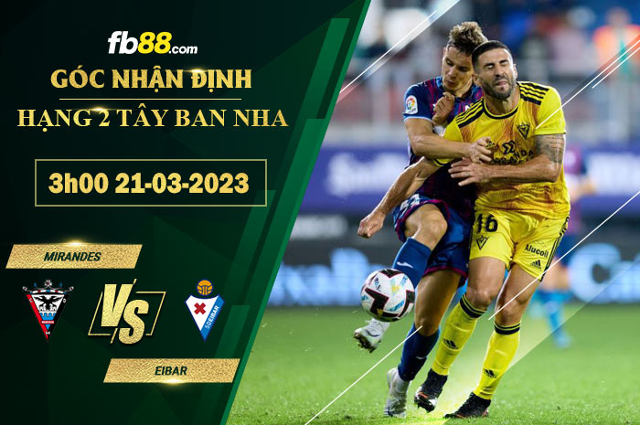 Fb88 soi kèo trận đấu Mirandes vs Eibar