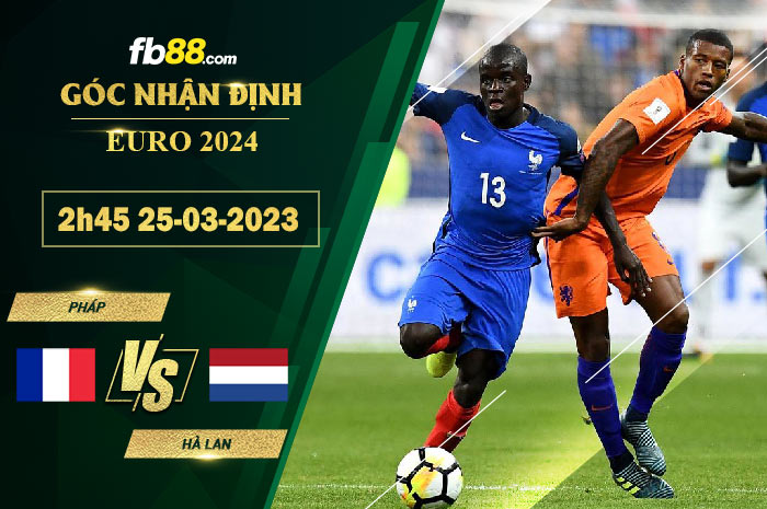 Fb88 soi kèo trận đấu Pháp vs Hà Lan