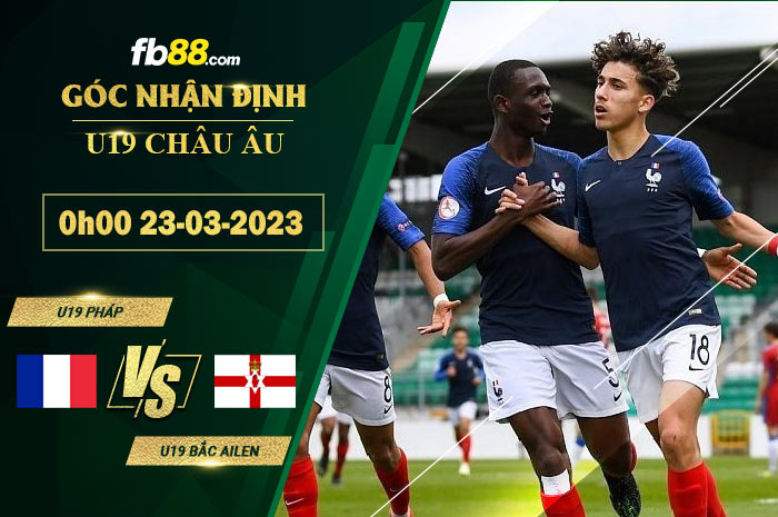 Fb88 soi kèo trận đấu U19 Pháp vs U19 Bắc Ailen