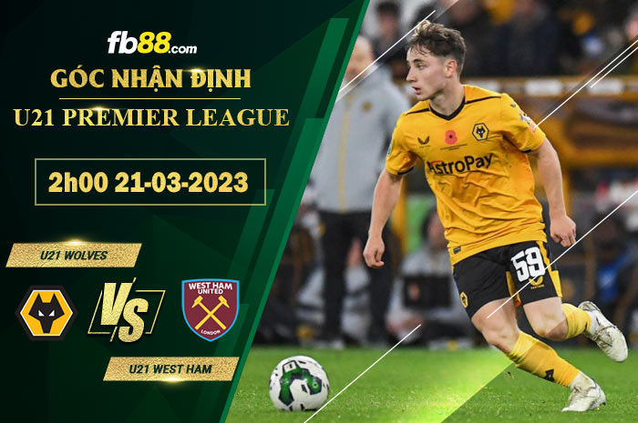 Fb88 soi kèo trận đấu U21 Wolves vs U21 West Ham