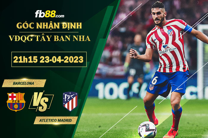 Fb88 soi kèo trận đấu Barcelona vs Atletico Madrid