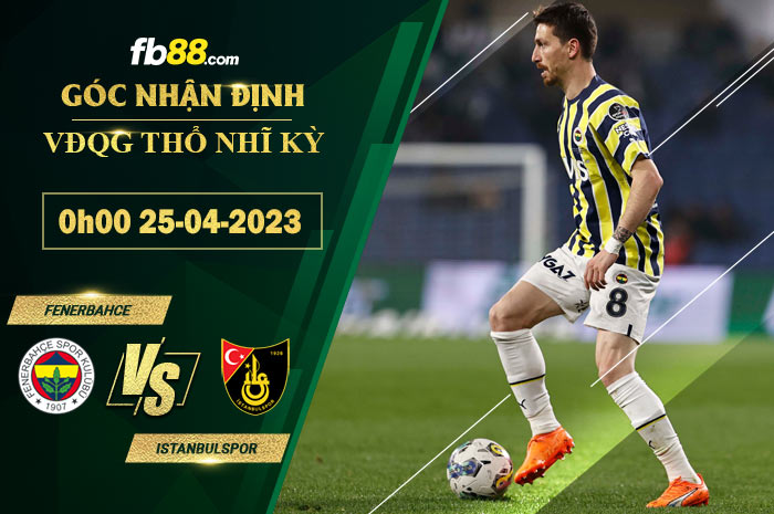 Fb88 soi kèo trận đấu Fenerbahce vs Istanbulspor