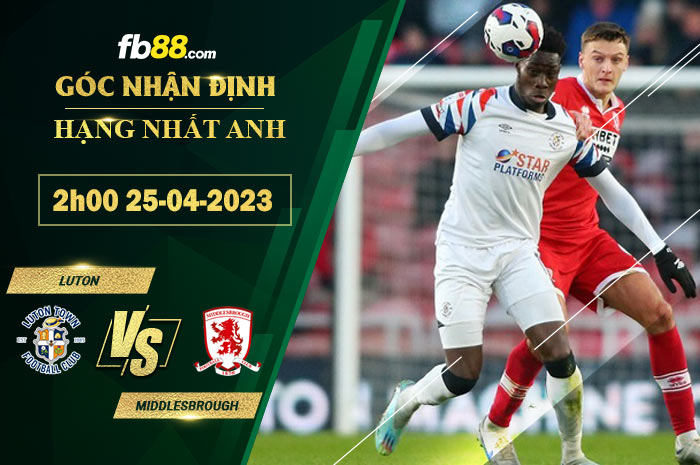 Fb88 soi kèo trận đấu Luton vs Middlesbrough