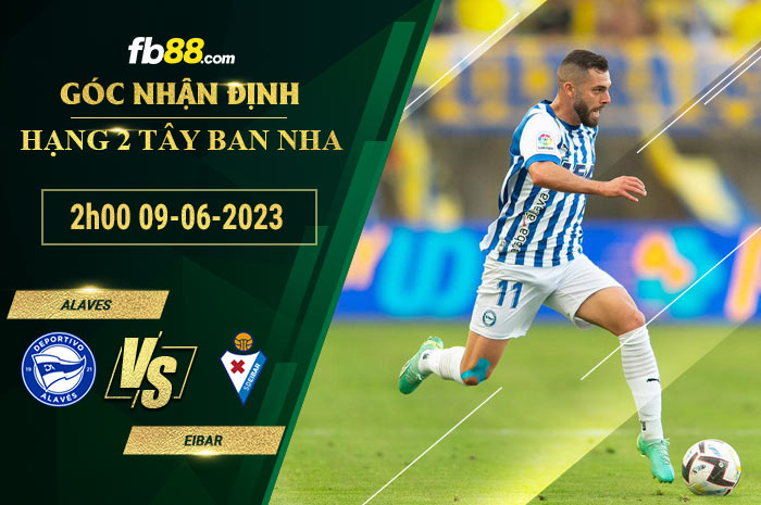 Fb88 soi kèo trận đấu Alaves vs Eibar